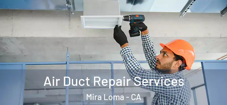  Air Duct Repair Services Mira Loma - CA