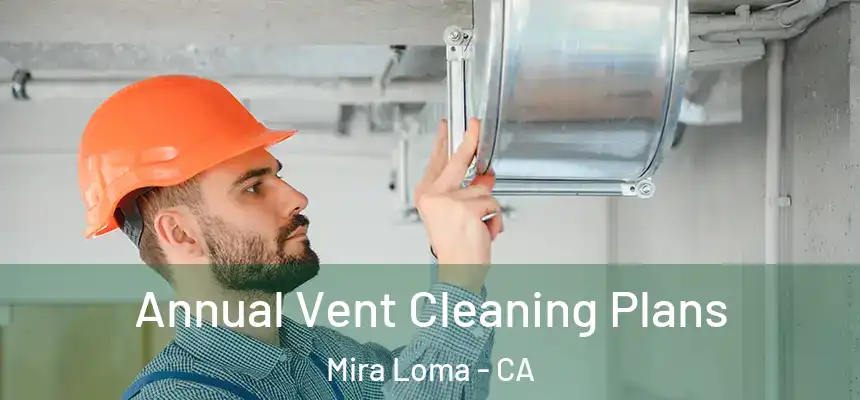  Annual Vent Cleaning Plans Mira Loma - CA