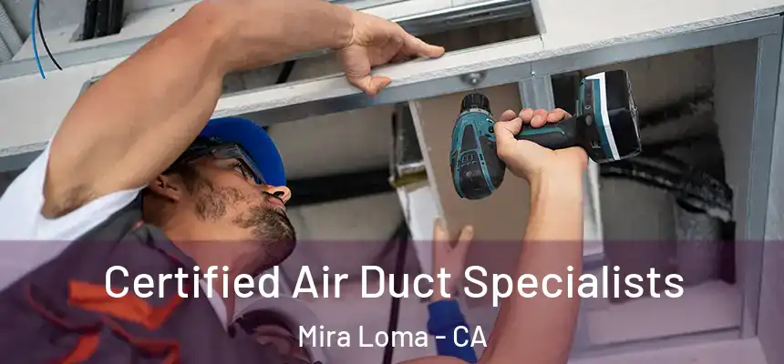Certified Air Duct Specialists Mira Loma - CA