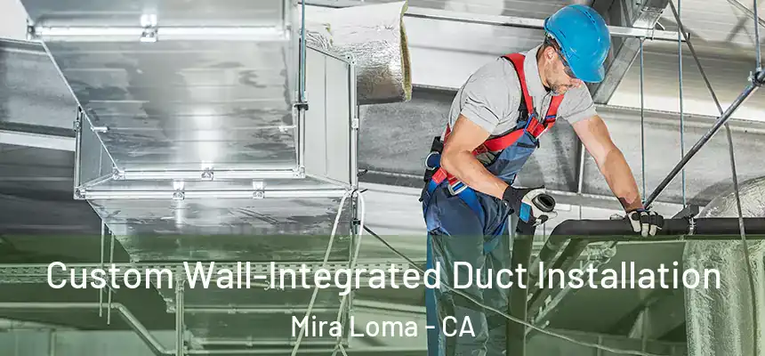  Custom Wall-Integrated Duct Installation Mira Loma - CA