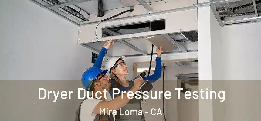  Dryer Duct Pressure Testing Mira Loma - CA