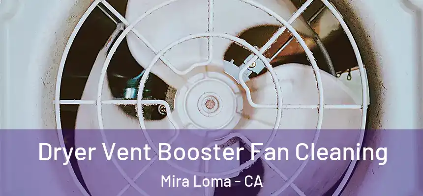 Dryer Vent Booster Fan Cleaning Mira Loma - CA