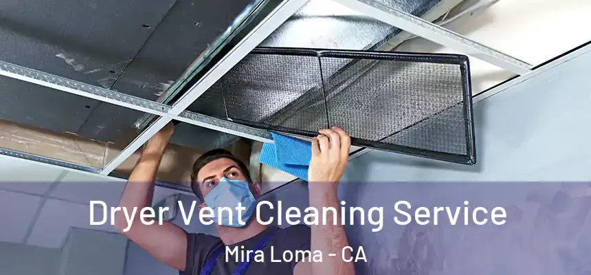 Dryer Vent Cleaning Service Mira Loma - CA