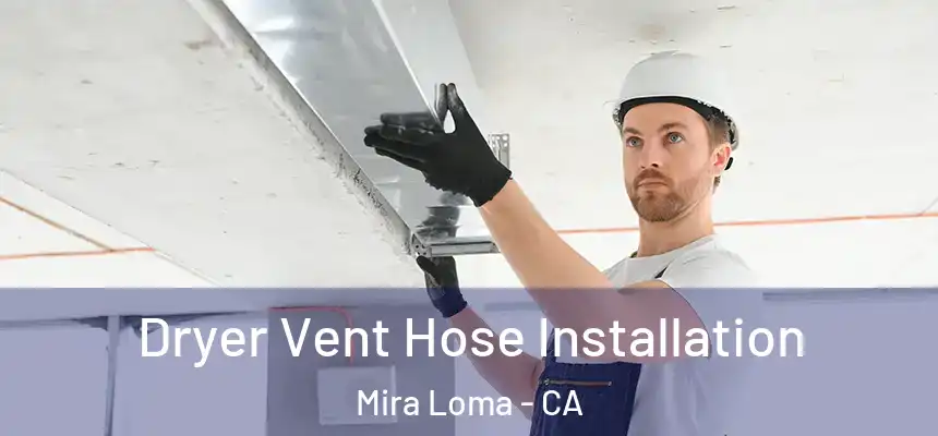  Dryer Vent Hose Installation Mira Loma - CA