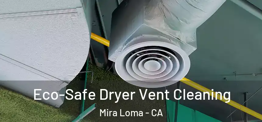  Eco-Safe Dryer Vent Cleaning Mira Loma - CA