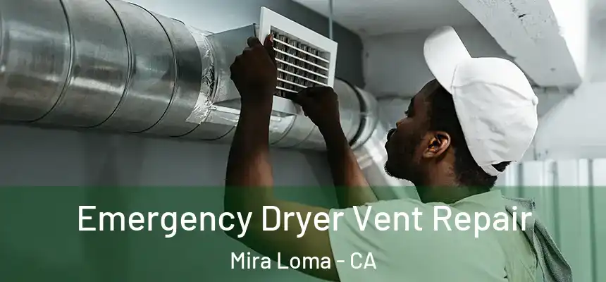  Emergency Dryer Vent Repair Mira Loma - CA