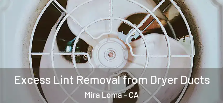  Excess Lint Removal from Dryer Ducts Mira Loma - CA