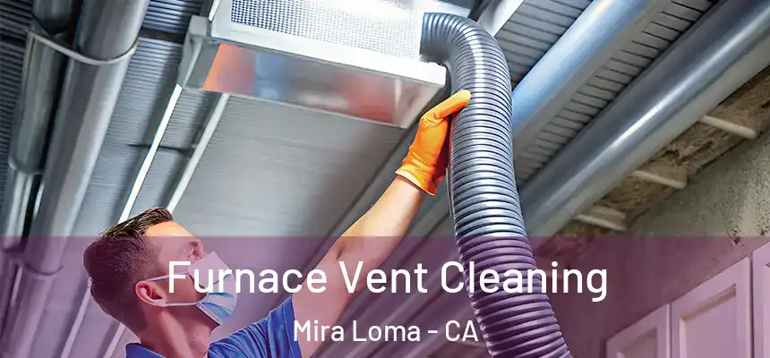 Furnace Vent Cleaning Mira Loma - CA