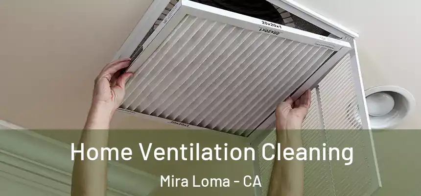  Home Ventilation Cleaning Mira Loma - CA