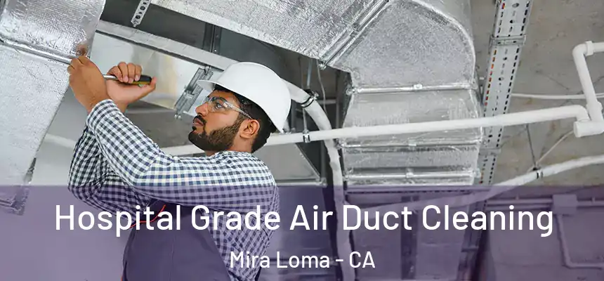  Hospital Grade Air Duct Cleaning Mira Loma - CA
