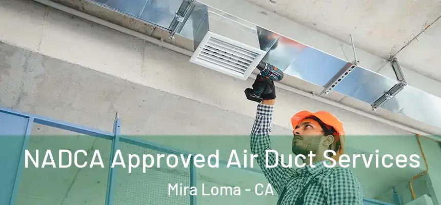  NADCA Approved Air Duct Services Mira Loma - CA