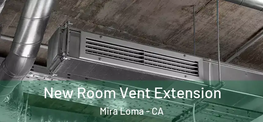  New Room Vent Extension Mira Loma - CA