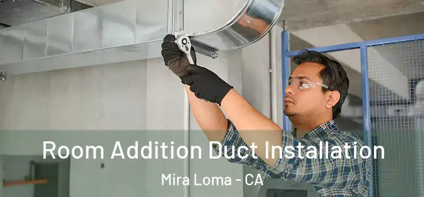  Room Addition Duct Installation Mira Loma - CA