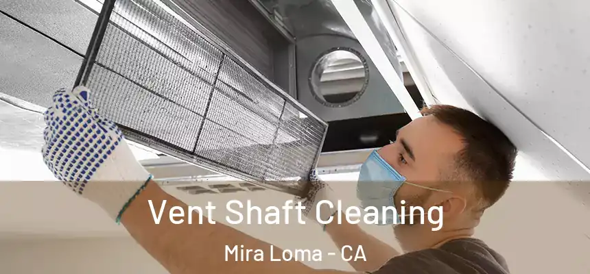 Vent Shaft Cleaning Mira Loma - CA