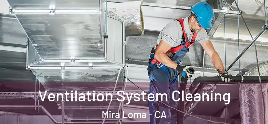 Ventilation System Cleaning Mira Loma - CA