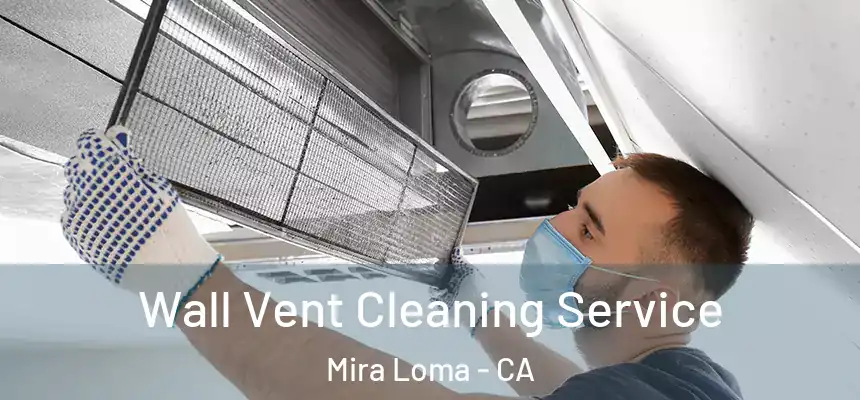  Wall Vent Cleaning Service Mira Loma - CA